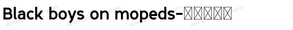 Black boys on mopeds字体转换